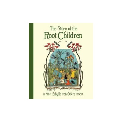 Story of the Root Children | Sibylle Von Olfers