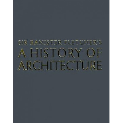 Banister Fletchers a History of Architecture Cruickshank Dan