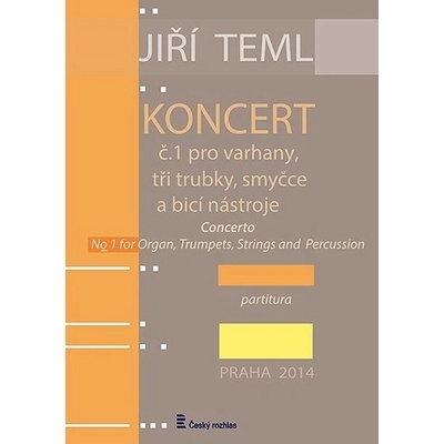 Jiří Teml: Koncert č. 1 pro varhany, tři trubky, smyčce a bicí nástroje