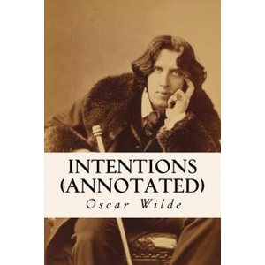 Intentions (annotated) | Oscar Wilde (ISBN: 9781517778149)