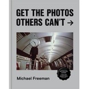 Get the Photos Others Cant - Michael Freeman, ILEX