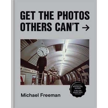 Get the Photos Others Cant - Michael Freeman, ILEX