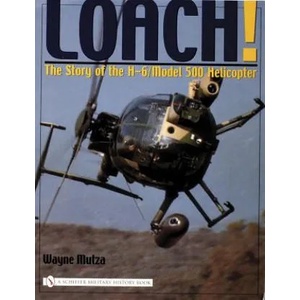 Loach! : The Story of the H-6/Model 500 Helicter | Wayne Mutza (ISBN: 9780764323430)