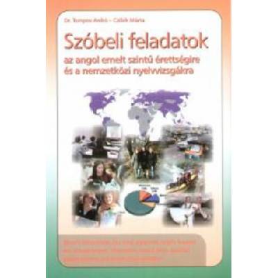 Szóbeli feladatok az angol emelt szintű érettségire és a nemzetközi nyelvvizsgákra | Czibik Márta, Dr. Tompos Anikó