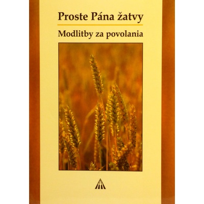 Proste Pána žatvy - Modlitby za povolania
