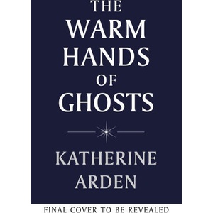 Warm Hands of Ghosts | Katherine Arden (ISBN: 9781529920031)