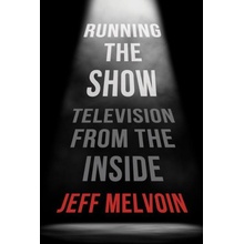 Running the Show: Television from the Inside Melvoin JeffPaperback