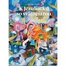 Jezuliatko: K Jezuliatku so svätožiarou - Viliam Judák