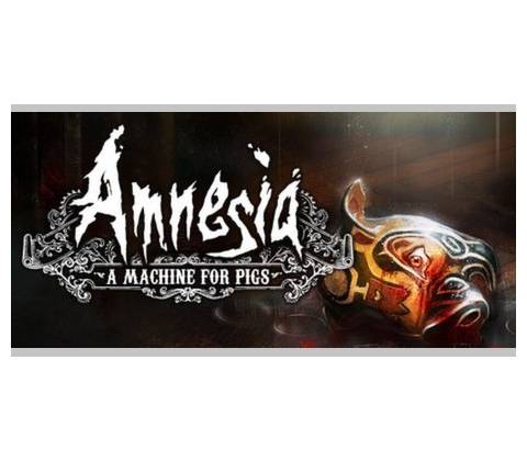 Amnesia A Machine for Pigs