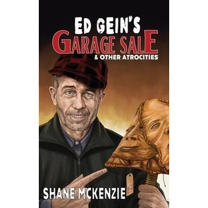 Ed Gein's Garage Sale & Other Atrocities | Shane McKenzie (ISBN: 9798349589065)