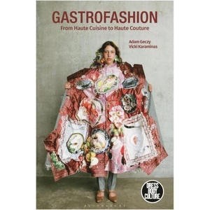 Gastrofashion from Haute Cuisine to Haute Couture | Vicki Karaminas, Joanne B. Eicher (ISBN: 9781350147508)