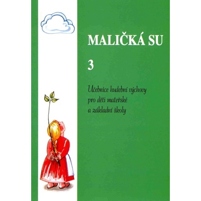 Maličká su 3.- učebnice hudební výchovy pro MŠ a ZŠ