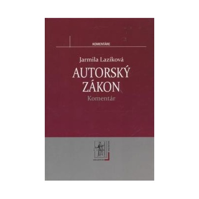 Autorský zákon - Komentár - Lazíková Jarmila