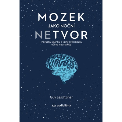 Mozek jako noční netvor - Dr Guy Leschziner