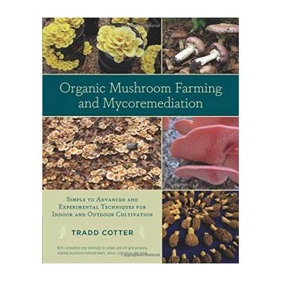 Organic Mushroom Farming and Mycoremediation:- Tradd Cotter