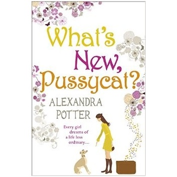 What s New, Pussycat? Alexandra Potter