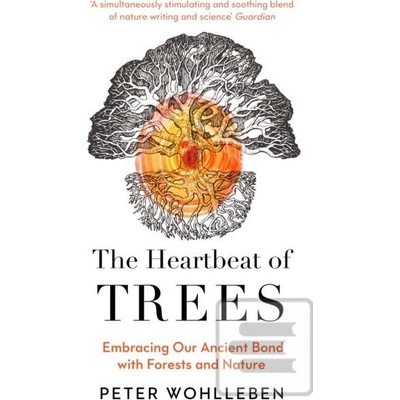 The Heartbeat of Trees - Peter Wohlleben