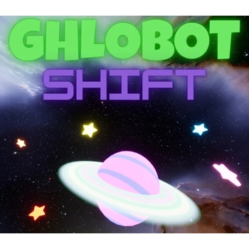 Ghlobot Shift