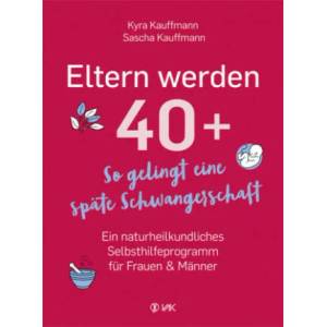Eltern werden 40+ | Sascha Kauffmann (ISBN: 9783867312325)