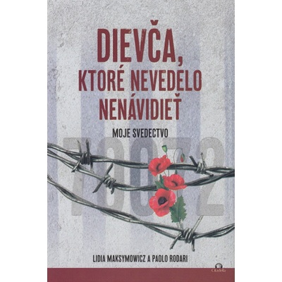 Dievča, ktoré nevedelo nenávidieť - Lidia Maksymowicz, Paolo Rodari