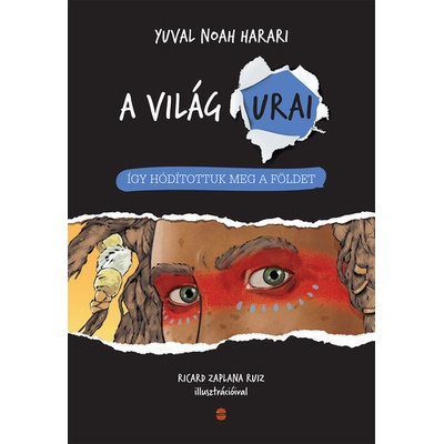 Így hódítottuk meg a földet - A világ urai