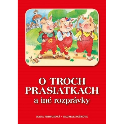 O troch prasiatkach a iné rozprávky Hana Primusová, Dagmar Košková ilustrácie