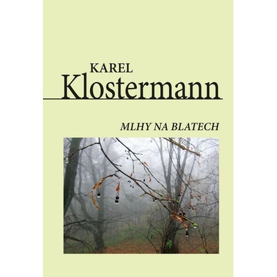 Mlhy na blatech - Karel Klostermann