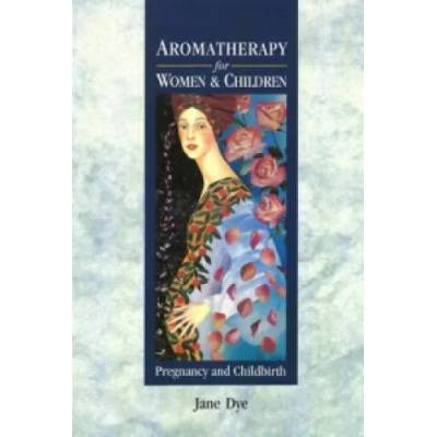 Aromatherapy For Women & Children | Jane Dye