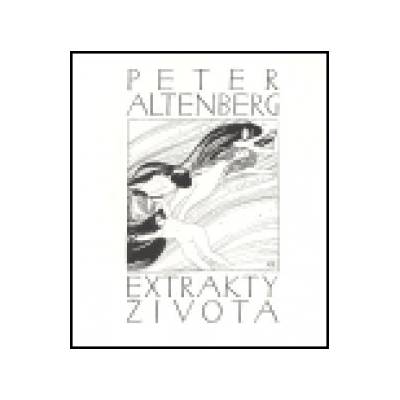 Extrakty života - Altenberg Peter