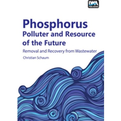 Phosphorus: Polluter and Resource of the Future: Removal and Recovery from Wastewater Schaum ChristianPevná vazba