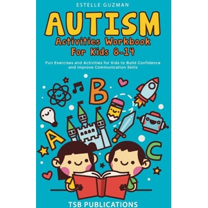 AUTISM ACTIVITIES WORKBOOK FOR KIDS 8-14 | Estelle Guzman (ISBN: 9781960020185)