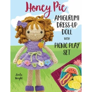 Honey Pie Amigurumi Dress-Up Doll with Picnic Play Set | Wright Linda Wright (ISBN: 9781937564148)