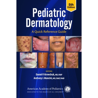Pediatric Dermatology: A Quick Reference Guide Anthony J Mancini