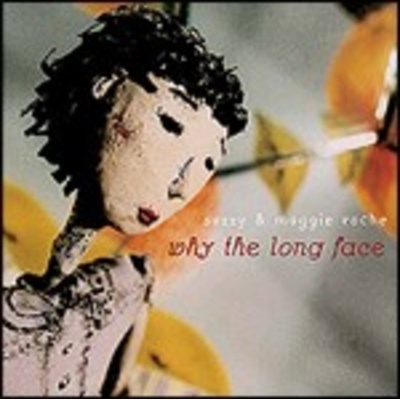 ROCHE SUZZY & MAGGIE: WHY THE LONG FACE CD