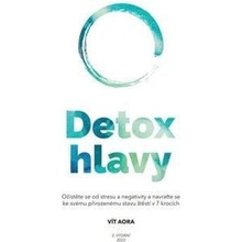 Detox hlavy - Praktické techniky, postupy a rituály pro čistou mysl a skvělý pocit z každého dne Aora Vít