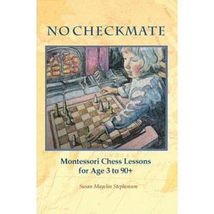 NO CHECKMATE, Montessori Chess Lessons for Age 3-90+ | Susan Mayclin Stephenson (ISBN: 9781879264182)