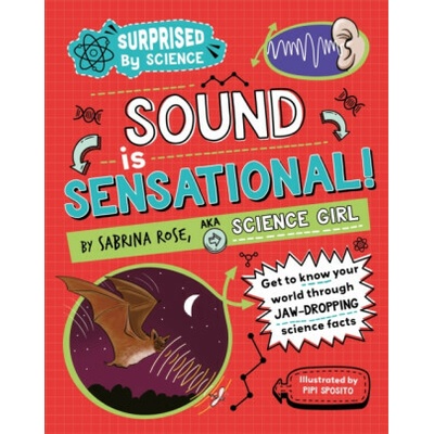 Surprised by Science: Sound is Sensational! - Sabrina Rose Science Girl