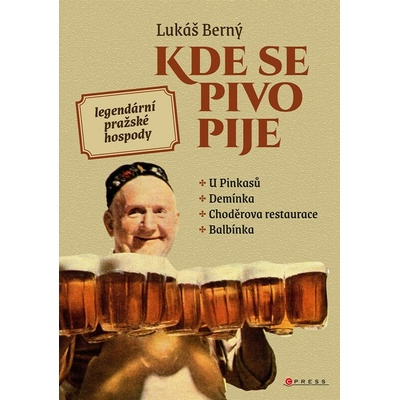 Kde se pivo pije: legendární pražské hospody - Lukáš Berný