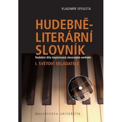 Hudebně-literární slovník. Hudební díla inspirovaná slovesným uměním. Světoví skladatelé. I. díl slovníkové trilogie