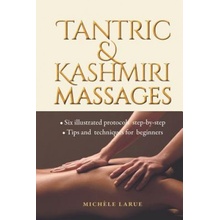 Tantric & Kashmiri Massages: Six illustrated protocols step-by-step, Tips and techniques for beginners Larue MichlePaperback