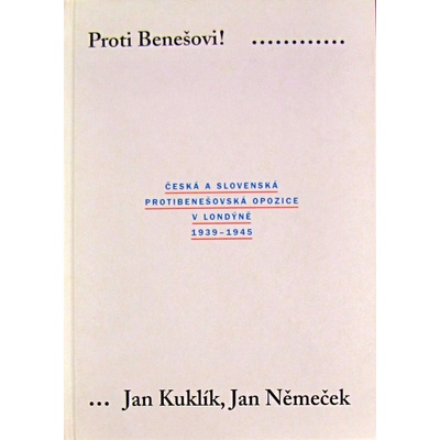 Proti Benešovi! - Jan Kuklík, Jan Němeček