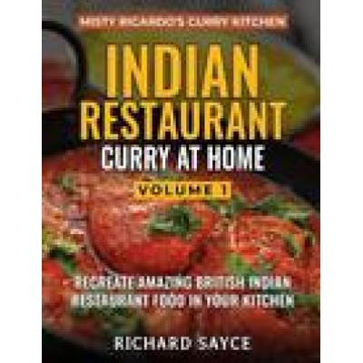 INDIAN RESTAURANT CURRY AT HOME VOLUME 1 | Richard Sayce