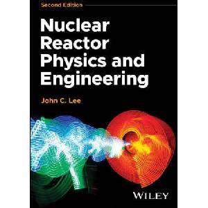 Nuclear Reactor Physics and Engineering, 2nd Editi on (2026)