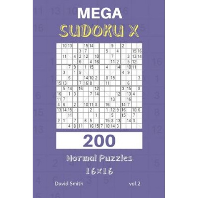 Mega Sudoku X - 200 Normal Puzzles 16x16 Vol. 2 | David Smith