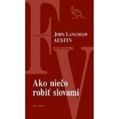 Ako niečo robiť slovami - John L. Austin