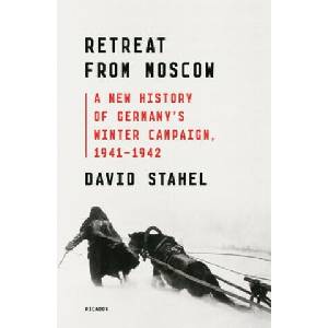 Retreat from Moscow: A New History of Germany's Winter Campaign, 1941-1942 | David Stahel (ISBN: 9781250758163)