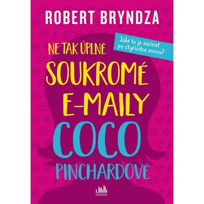 Ne tak úplně soukromé e-maily Coco Pinchardové - Robert Bryndza