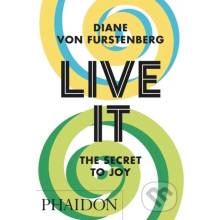 Live It, The Secret to Joy - Diane von Furstenberg