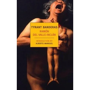 Tyrant Banderas | Ramon Del Valle Inclan (ISBN: 9781590174982)