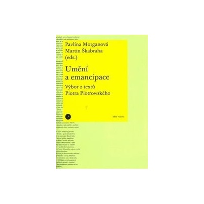 Umění a emancipace. Výbor z textů Piotra Piotrowského